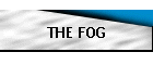 THE FOG